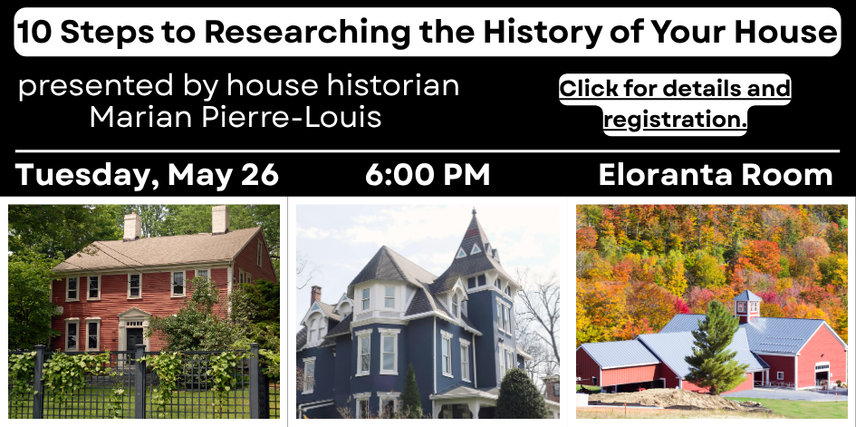 10 steps to researching the history of your house. May 26 at 6 PM. Click for details and registration.