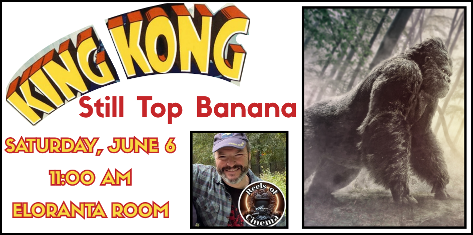King Kong, still top banana. Saturday June 6 at 11 AM